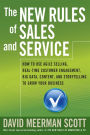 The New Rules of Sales and Service: How to Use Agile Selling, Real-Time Customer Engagement, Big Data, Content, and Storytelling to Grow Your Business