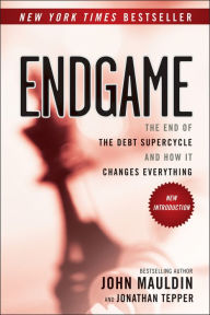 Title: Endgame: The End of the Debt SuperCycle and How It Changes Everything, Author: John Mauldin