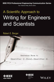 Title: A Scientific Approach to Writing for Engineers and Scientists, Author: Robert E. Berger