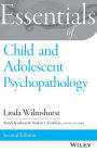 Essentials of Child and Adolescent Psychopathology / Edition 2