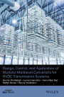 Design, Control, and Application of Modular Multilevel Converters for HVDC Transmission Systems / Edition 1