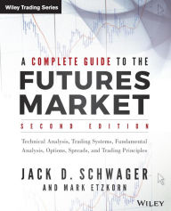 Title: A Complete Guide to the Futures Market: Technical Analysis, Trading Systems, Fundamental Analysis, Options, Spreads, and Trading Principles, Author: Jack D. Schwager