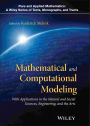 Mathematical and Computational Modeling: With Applications in Natural and Social Sciences, Engineering, and the Arts / Edition 1