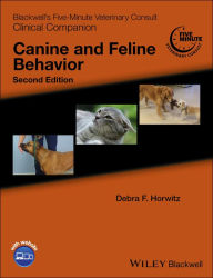 Title: Blackwell's Five-Minute Veterinary Consult Clinical Companion: Canine and Feline Behavior, Author: Debra F. Horwitz