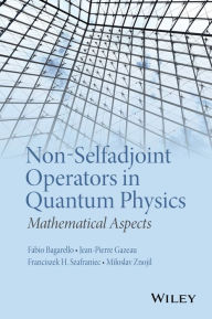 Title: Non-Selfadjoint Operators in Quantum Physics: Mathematical Aspects / Edition 1, Author: Fabio Bagarello