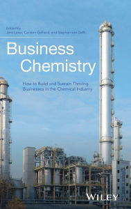 Title: Business Chemistry: How to Build and Sustain Thriving Businesses in the Chemical Industry / Edition 1, Author: Jens Leker