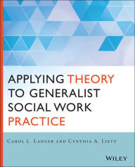 Title: Applying Theory to Generalist Social Work Practice, Author: Carol L. Langer