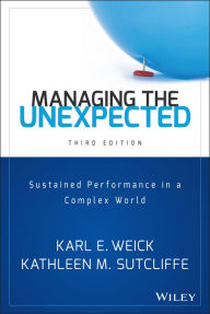 Title: Managing the Unexpected: Sustained Performance in a Complex World / Edition 3, Author: Karl E. Weick