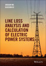 Line Loss Analysis and Calculation of Electric Power Systems / Edition 1