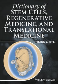 Title: Dictionary of Stem Cells, Regenerative Medicine, and Translational Medicine / Edition 1, Author: Frank J. Dye