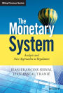The Monetary System: Analysis and New Approaches to Regulation / Edition 1
