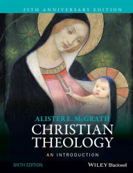 Title: Christian Theology: An Introduction / Edition 6, Author: Alister E. McGrath