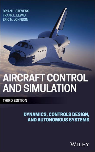 Aircraft Control and Simulation: Dynamics, Controls Design, and Autonomous Systems / Edition 3