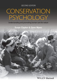 Title: Conservation Psychology: Understanding and Promoting Human Care for Nature / Edition 2, Author: Susan Clayton