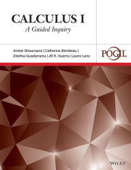 Title: Calculus I: A Guided Inquiry / Edition 1, Author: Andrei Straumanis