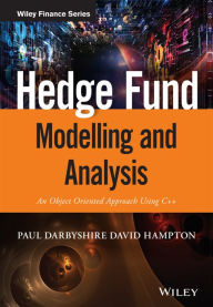 Title: Hedge Fund Modelling and Analysis: An Object Oriented Approach Using C++, Author: Paul Darbyshire