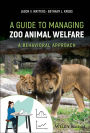 A Guide to Managing Zoo Animal Welfare: A Behavioral Approach