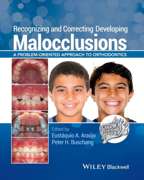 Recognizing and Correcting Developing Malocclusions: A Problem-Oriented Approach to Orthodontics / Edition 1