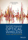 Short-Range Optical Wireless: Theory and Applications / Edition 1