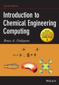 Title: Introduction to Chemical Engineering Computing / Edition 2, Author: Bruce A. Finlayson