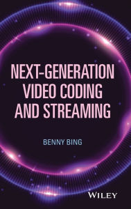 Title: Next-Generation Video Coding and Streaming / Edition 1, Author: Benny Bing