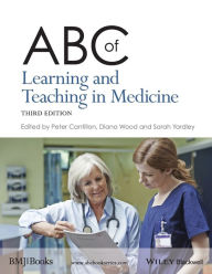 Title: ABC of Learning and Teaching in Medicine / Edition 3, Author: Peter Cantillon