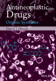 Title: Antineoplastic Drugs: Organic Syntheses / Edition 1, Author: Daniel Lednicer