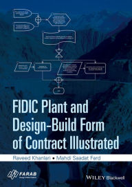 Title: FIDIC Plant and Design-Build Form of Contract Illustrated / Edition 1, Author: Raveed Khanlari
