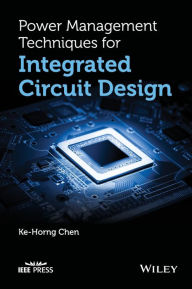 Title: Power Management Techniques for Integrated Circuit Design / Edition 1, Author: Ke-Horng Chen