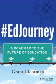 Title: #EdJourney: A Roadmap to the Future of Education, Author: Grant Lichtman