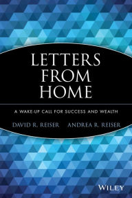 Title: Letters from Home: A Wake-up Call for Success and Wealth, Author: David R. Reiser