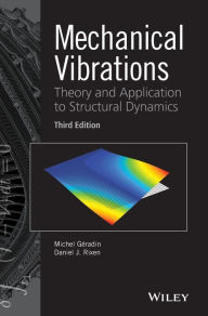 Title: Mechanical Vibrations: Theory and Application to Structural Dynamics / Edition 3, Author: Michel Geradin
