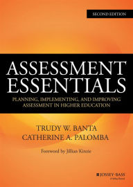 Title: Assessment Essentials: Planning, Implementing, and Improving Assessment in Higher Education / Edition 2, Author: Trudy W. Banta