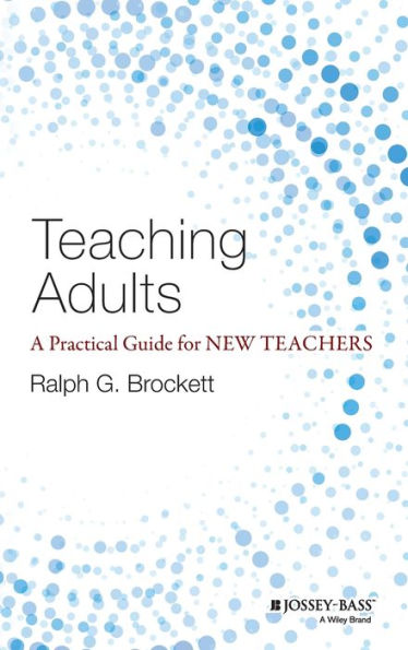 Teaching Adults: A Practical Guide for New Teachers / Edition 1
