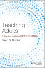 Teaching Adults: A Practical Guide for New Teachers