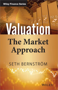 Title: Valuation: The Market Approach / Edition 1, Author: Seth Bernstrom