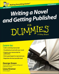 Title: Writing a Novel and Getting Published For Dummies UK, Author: George Green
