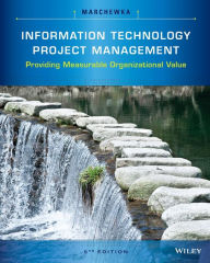 Information Technology Project Management: Providing Measurable Organizational Value / Edition 5