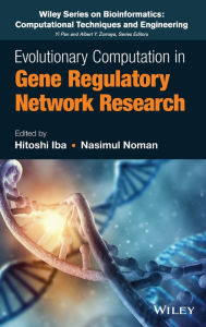 Title: Evolutionary Computation in Gene Regulatory Network Research / Edition 1, Author: Hitoshi Iba