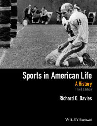 Title: Sports in American Life: A History / Edition 3, Author: Richard O. Davies
