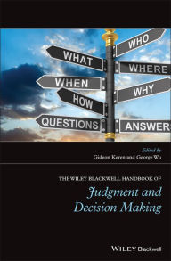 Title: The Wiley Blackwell Handbook of Judgment and Decision Making, Author: Gideon Keren
