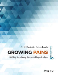 Title: Growing Pains: Building Sustainably Successful Organizations / Edition 5, Author: Eric G. Flamholtz
