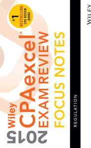 Title: Wiley CPAexcel Exam Review 2015 Focus Notes: Regulation, Author: Wiley