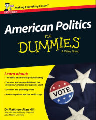 Title: American Politics For Dummies - UK, Author: Matthew Alan Hill