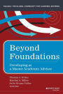 Beyond Foundations: Developing as a Master Academic Advisor / Edition 1
