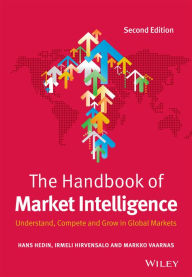 Title: The Handbook of Market Intelligence: Understand, Compete and Grow in Global Markets / Edition 2, Author: Hans Hedin