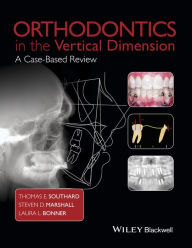 Title: Orthodontics in the Vertical Dimension: A Case-Based Review, Author: Thomas E. Southard