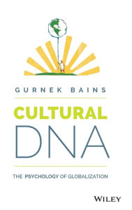 Title: Cultural DNA: The Psychology of Globalization, Author: Gurnek Bains