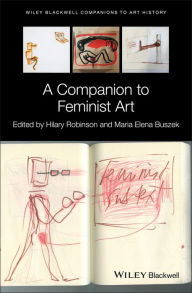Title: A Companion to Feminist Art, Author: Hilary Robinson