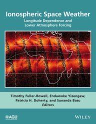 Title: Ionospheric Space Weather: Longitude Dependence and Lower Atmosphere Forcing / Edition 1, Author: Timothy Fuller-Rowell